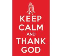 Keep Calm and Thank God: 120 Page Praise Book | Each Page is arranged with blank lined space on the front and a prayer list on the back | Prayer ... Bible Study Notebook Daily Devotional
