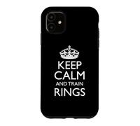 Keep Calm and Train Rings! / Design Amusant d'anneaux de Gymnastique Coque pour iPhone 11