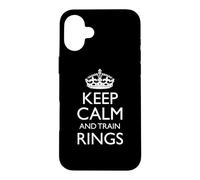 Keep Calm and Train Rings! / Design Amusant d'anneaux de Gymnastique Coque pour iPhone 16 Plus