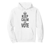Keep Calm and Vote Political Election Sweat à Capuche