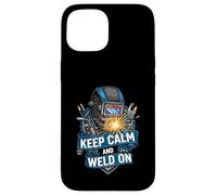 Keep Calm and Weld on Funny Welder Metalworking Coque pour iPhone 15