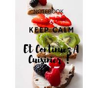 Keep calm et continuez à cuisinier !: Cuisine 120 pages 8,5*11 po; papier blanc bonne qualité