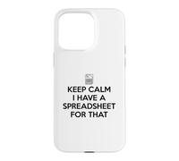 Keep Calm I Have A Spreadsheet for That Coque pour iPhone 15 Pro Max