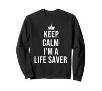 Keep Calm I'm A Life Saver - Humour paramédical EMS EMT Sweatshirt