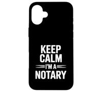 Keep Calm I'm a Notary Public Fun Office Humour Coque pour iPhone 16 Plus