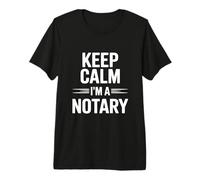 Keep Calm I'm a Notary Public Fun Office Humour T-Shirt Haut de Gamme