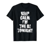 Keep Calm I'm The DJ Tonight - Citation drôle disque Jockey T-Shirt