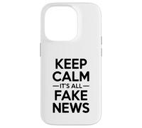 Keep Calm It's All Fake News Humour Sarcastique Coque pour iPhone 14 Pro