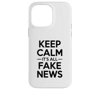 Keep Calm It's All Fake News Humour Sarcastique Coque pour iPhone 14 Pro Max