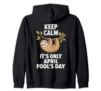 Keep Calm It's Only April Fool's Day Paresseux Humour Sweat à Capuche