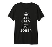 Keep Calm & Live Sober Anonymous Alcooliques AA Vivre T-Shirt Haut de Gamme