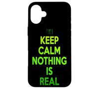 Keep Calm Nothing is Real Cool Philosophique drôle Coque pour iPhone 16 Plus