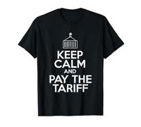 Keep Calm Pay The Tariff Funny Trade T-Shirt for Export T-Shirt