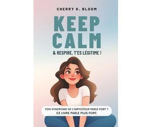 Keep Calm & Repire, T'es légitime: Le guide décomplexé pour faire la paix avec le syndrome de l'imposteur, booster ta confiance en toi et oser être légitime.