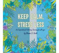Keep Calm, Stress Less:: An Inspirational Coloring Journey
