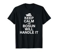 Keep Calm The Bosun Will Handle It - Funny Bosun T-Shirt