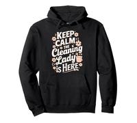 Keep Calm The Cleaning Lady is Here Sweat à Capuche