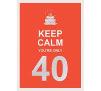 Keep Calm You're Only 40