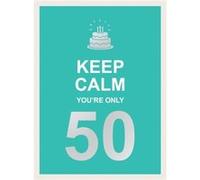 Keep Calm Youre Only 50 by Summersdale Publishers Summersdale Publishers (Auteur)