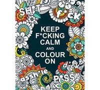 Keep Fcking Calm and Colour On by Summersdale Publishers Summersdale Publishers (Auteur)