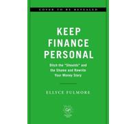 Keeping Finance Personal: Ditch the “Shoulds” and the Shame and Rewrite Your Money Story