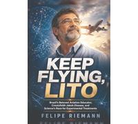 Keep Flying Lito: Brazil's Beloved Aviation Educator, Creutzfeldt-Jakob Disease, and Science's Race for Experimental Treatments