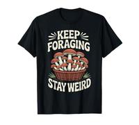 Keep Foraging Stay Weird Champignon de Chasse aux Champignons T-Shirt