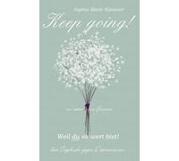 Keep Going - Das Tagebuch Gegen Depressionen - Depression Tagebuch: Zum Ausfüllen Und Ankreuzen Mit Täglichen Motivationsquotes: Depressionen Selber Überwinden - Selbsthilfe Bei Depressionen, Burnout 