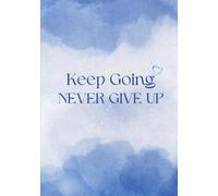 Keep Going Never Give Up Positive Affirmation Diary/Journal