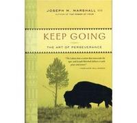 Keep Going The Art of Perseverance by Joseph M Marshall Joseph M. Marshall (Auteur)