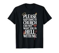 Keep Going to Church Not Hell with Me - T-Shirt