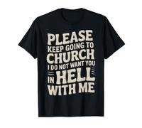 Keep Going to Church Not Hell with Me - T-Shirt