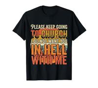 Keep Going to Church Not Hell with Me |- T-Shirt