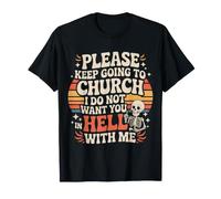 Keep Going to Church Not Hell with Me T-Shirt