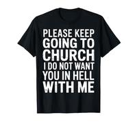 Keep Going to Church Not Hell with Me - T-Shirt