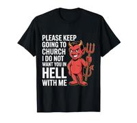 Keep Going to Church Not Hell with Me - T-Shirt