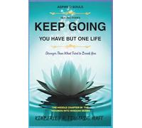 Keep Going You Have but One Life:: Stronger Than What Tried to Break You
