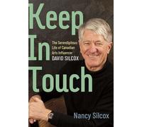 Keep in Touch The Serendipitous Life of Canadian Arts Icon David Silcox - Nancy Silcox - Dundurn Press - ebook (ePub) - Livre