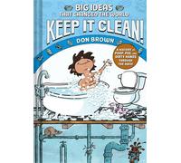 Keep It Clean! Big Ideas That Changed the World #7 (A Nonfiction Graphic Novel) - Don Brown - Abrams Fanfare - ebook (ePub) - Livre