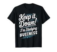 Keep It Down I'm Studying Business Administration T-Shirt