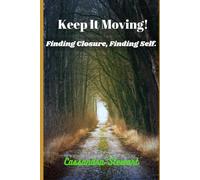 Keep It Moving: Finding Closure, Finding Self