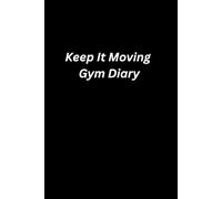 Keep It Moving: My Daily Fitness Diary and Progress Tracker