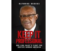 Keep It Professional: One Fire Chief’s Fight for Justice Across America