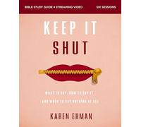 Keep It Shut Bible Study Guide Plus Streaming Video, Updated Edition