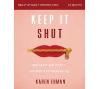 Keep It Shut Bible Study Guide Plus Streaming Video, Updated Edition