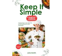 Keep It Simple: A Beginner’s Southern Cookbook: 70 Foolproof Slow-Cook, Sheet-Pan & One-Pot Dinners for Busy Weeknights