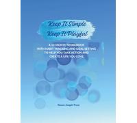 Keep It Simple. Keep It Playful. Pop of Color Edition: A 12-Month Workbook with Habit Tracking and Goal Setting to Help You Take Action and Create a Life You Love.