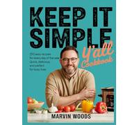 Keep it simple Y'all cookbook: 250 Easy Recipes for Every Day of the Year Quick, Delicious, and Perfect for Busy Lives