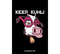 Keep Kuhl! Terminplaner 2027: Kuh Spaß Design Jahresplaner und Kalender von Januar ezember 2027 - Organizer und Zeitplaner für 1 Jahr