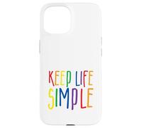 Keep Life Simple, Live Simply, Simplify Lifestyle, Citation Coque pour iPhone 15